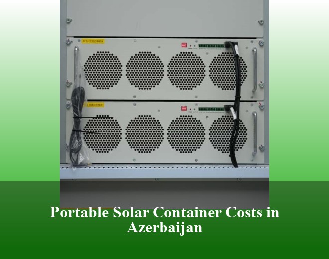 Portable Solar Container Costs in Azerbaijan